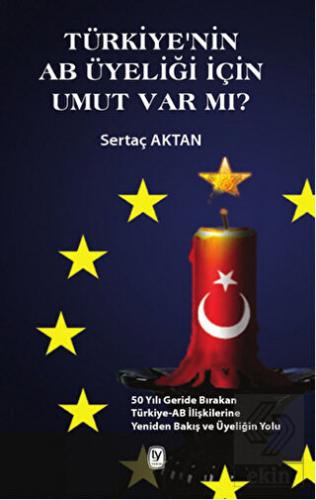 Türkiye\'nin AB Üyeliği için Umut Var mı?