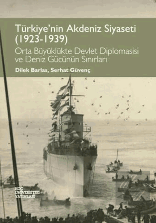 Türkiye\'nin Akdeniz Siyaseti (1923 - 1939)