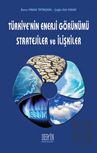 Türkiye\'nin Enerji Görünümü Stratejiler ve İlişkil