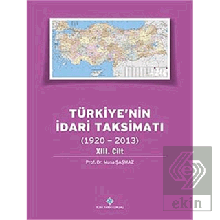 Türkiye\'nin İdari Taksimatı 13.Cilt (1920-2013)