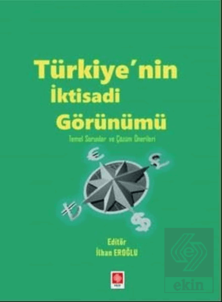 Türkiyenin İktisadi Görünümü Temel Sorunlar ve Çözüm Önerileri İlhan E