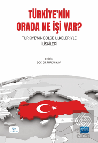 Türkiye'nin Orada Ne İşi Var? Türkiye'nin Bölge Ül