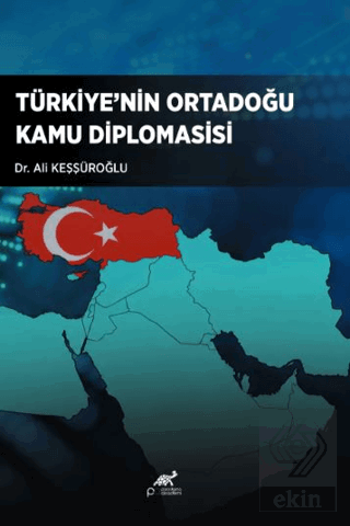 Türkiye'nin Ortadoğu Kamu Diplomasisi Ali Keşşüroğlu Paradigma Akademi