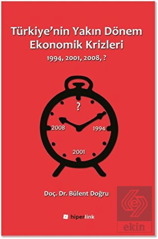Türkiye\'nin Yakın Dönem Ekonomik Krizleri