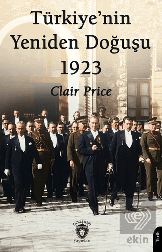 Türkiye'nin Yeniden Doğuşu 1923 Clair Price Dorlion Yayınları Satın Al