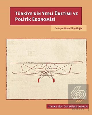 Türkiye'nin Yerli Üretimi ve Politik Ekonomisi