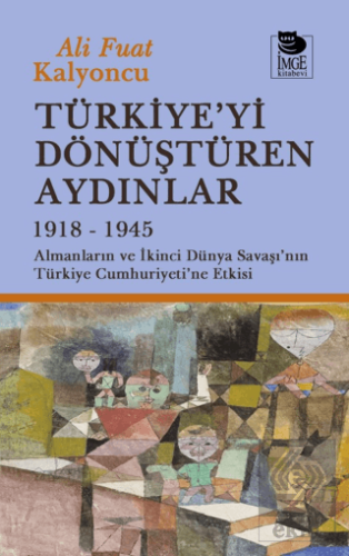 Türkiyeyi Dönüştüren Aydınlar 1918-1945