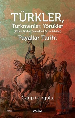 Türkler, Türkmenler, Yörükler: Kökleri, Göçleri, G