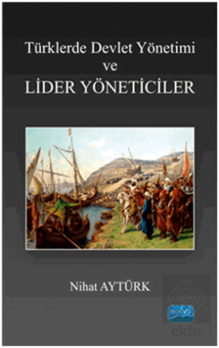 Türklerde Devlet Yönetimi ve Lider Yöneticiler