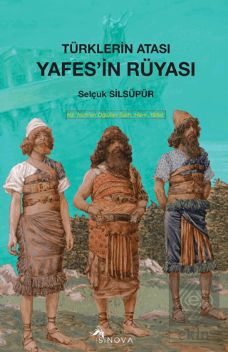 Türklerin Atası Yafes'in Rüyası