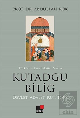 Türklerin Entellektüel Mirası Kutadgu Bilig