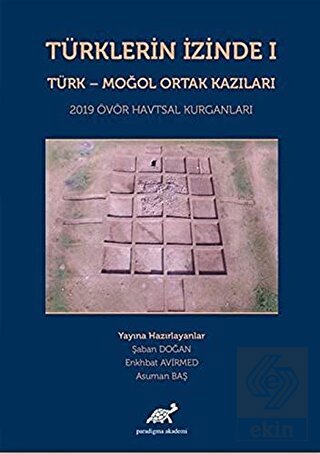 Türklerin İzinde 1 - Türk - Moğol Ortak Kazıları