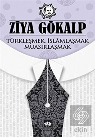 Türkleşmek İslamlaşmak Muasırlaşmak