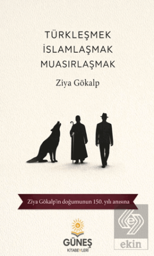 Türkleşmek İslamlaşmak Muasırlaşmak