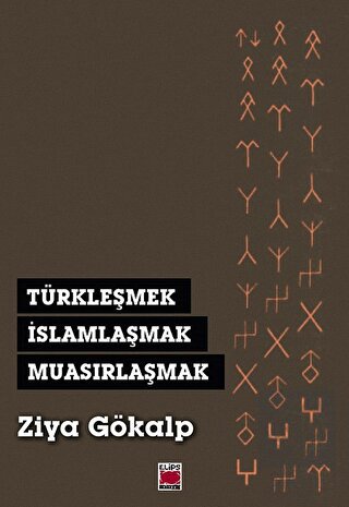 Türkleşmek, İslamlaşmak, Muasırlaşmak