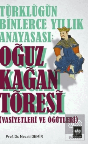 Türklüğün Binlerce Yıllık Anayasası: Oğuz Kağan Tö