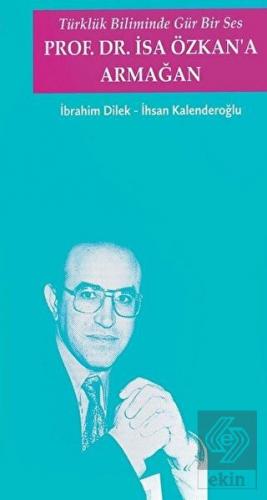 Türklük Biliminde Gür Bir Ses - Prof. Dr. İsa Özka