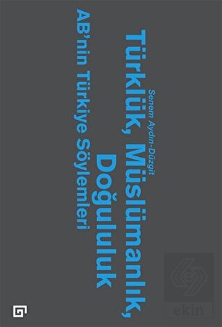 Türklük, Müslümanlık, Doğululuk - AB\'nin Türkiye S