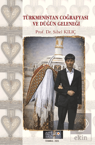 Türkmenistan Coğrafyası ve Düğün Geleneği