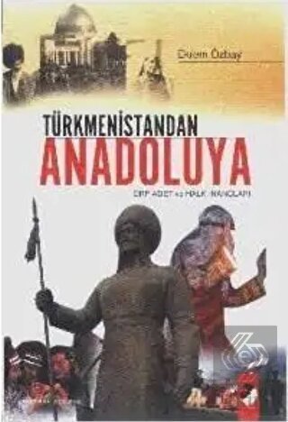 Türkmenistandan Anadoluya Örf Adet ve Halk İnançla