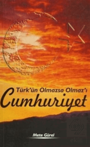 Türk'ün Olmazsa Olmaz'ı Cumhuriyet