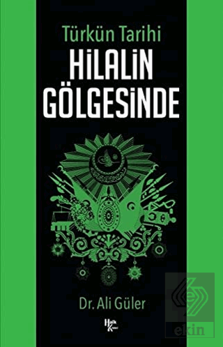 Türkün Tarihi Hilalin Gölgesinde