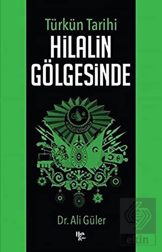 Türkün Tarihi Hilalin Gölgesinde