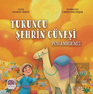Turuncu Şehrin Güneşi Peygamberimiz