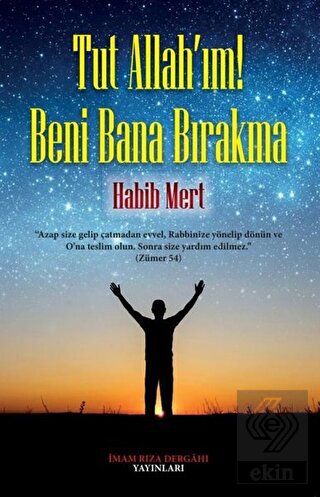 Tut Allah'ım! Beni Bana Bırakma