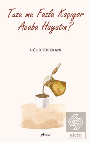 Tuzu mu Fazla Kaçıyor Acaba Hayatın?