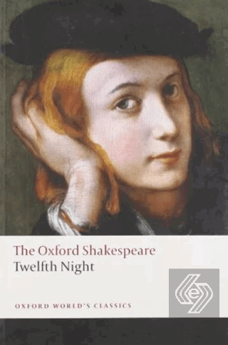 Twelfth Night, or What You Will: The Oxford Shakespeare