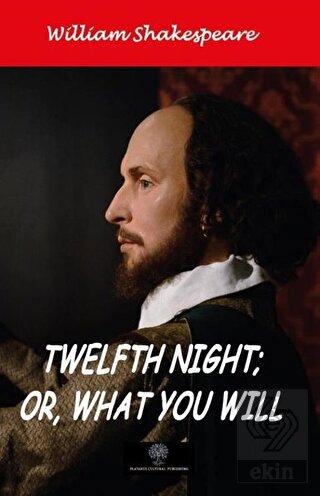 Twelfth Night; Or, What You Will