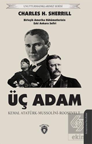 Üç Adam - Kemal Atatürk-Mussolini-Roosevelt