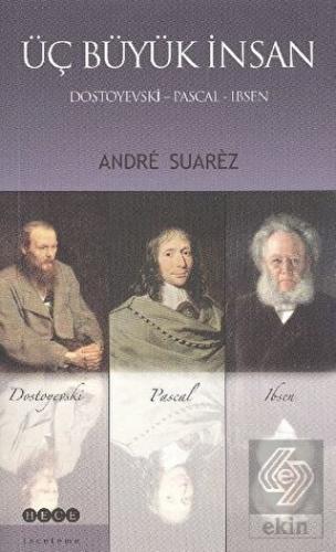 Üç Büyük İnsan: Dostoyevski - Pascal - Ibsen