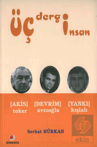 Üç Dergi Üç İnsan Akis (Toker) - Devrim (Avcıoğlu)