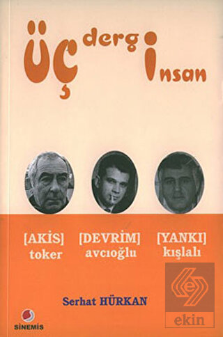 Üç Dergi Üç İnsan Akis (Toker) - Devrim (Avcıoğlu)