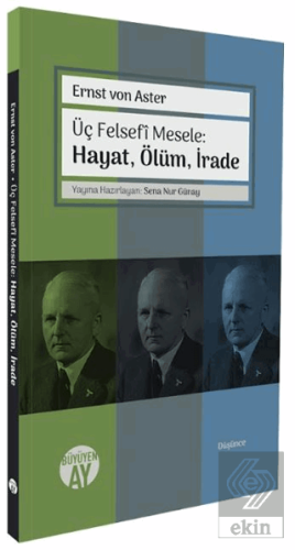 Üç Felsefi Mesele: Hayat, Ölüm, İrade