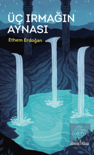 Üç Irmağın Aynası