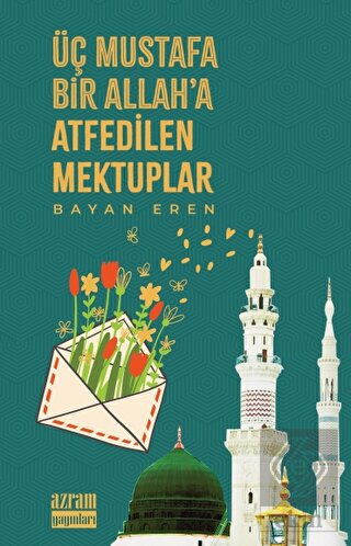 Üç Mustafa Bir Allah'a Atfedilen Mektuplar