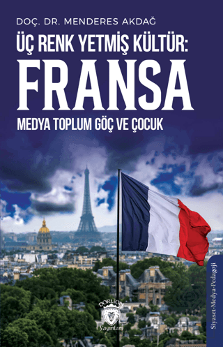 Üç Renk Yetmiş Kültür: Fransa (Medya Toplum Göç ve
