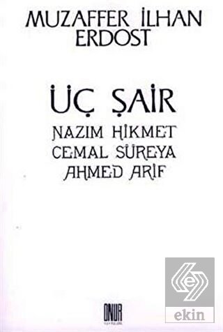 Üç Şair Nazım Hikmet Cemal Süreya Ahmed Arif