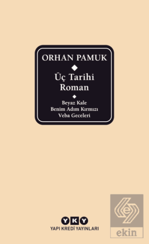 Üç Tarihi Roman / Beyaz Kale - Benim Adım Kırmızı - Veba Geceleri