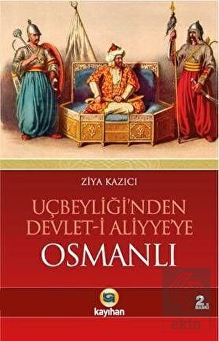 Uçbeyliği\'nden Devlet-i Aliyye\'ye Osmanlı