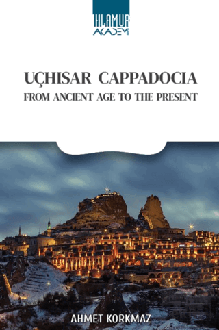 Uçhisar Cappadocia/ From Ancient Age To The Present
