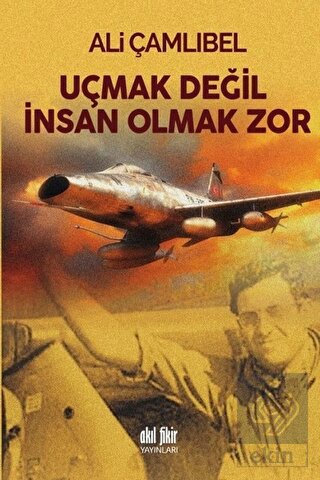 Uçmak Değil İnsan Olmak Zor