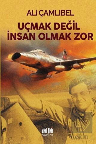 Uçmak Değil İnsan Olmak Zor