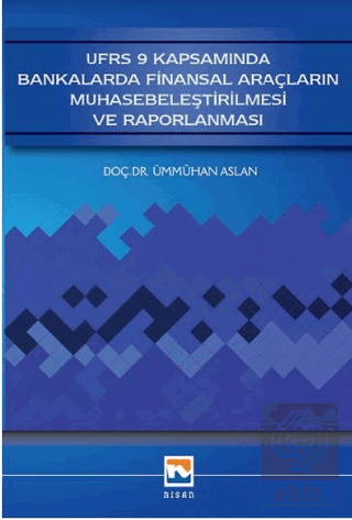 UFRS 9 Kapsamında Bankalarda Finansal Araçların Mu