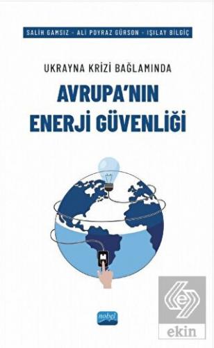 Ukrayna Krizi Bağlamında Avrupa'nın Enerji Güvenli