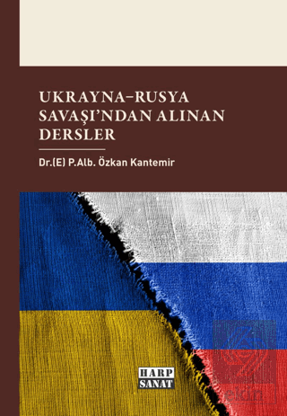 Ukrayna - Rusya Savaşından Alınan Dersler Özkan Kantemir Harp Sanat Ya