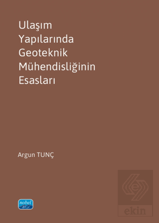 Ulaşım Yapılarında Geoteknik Mühendisliğinin Esasları